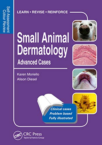 Small Animal Dermatology, Advanced Cases: Self-Assessment Color Review (Veterinary Self-Assessment Color Review Series Book 2)