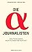 Produktbild Die Alpha-Journalisten: Deutschlands Wortführer im Porträt