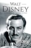 Walt Disney: A Life from Beginning to End (Biographies of Business Leaders) -  Independently published