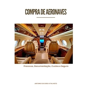 Capa do livro Compra de Aeronaves: Processo, Documentação, Custos e Seguro (Portuguese Edition)