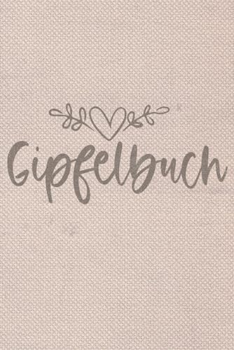 Gipfelbuch zum eintragen Wandertagebuch Gipfellogbuch für Wanderer Geschenk für Bergsteiger: Tourenbuch für 50 Touren 102 Seiten A5 Format (6x9 Zoll)