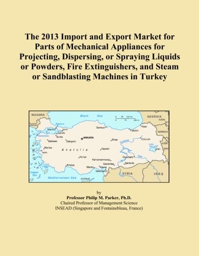 The 2013 Import and Export Market for Parts of Mechanical Appliances for Projecting, Dispersing, or Spraying Liquids or Powders, Fire Extinguishers, and Steam or Sandblasting Machines in Turkey