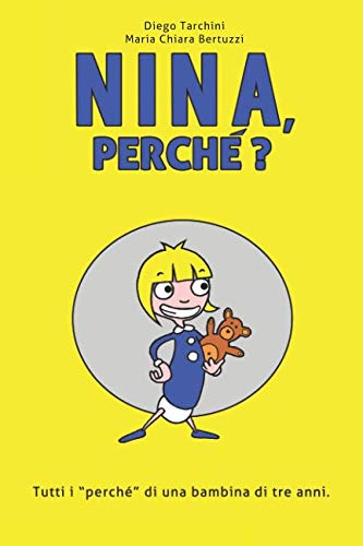 Nina, perché?: Tutti i perché di una bambina di