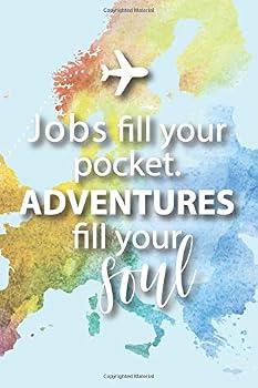 Jobs Fill Your Pocket. Adventures Fill Your Soul