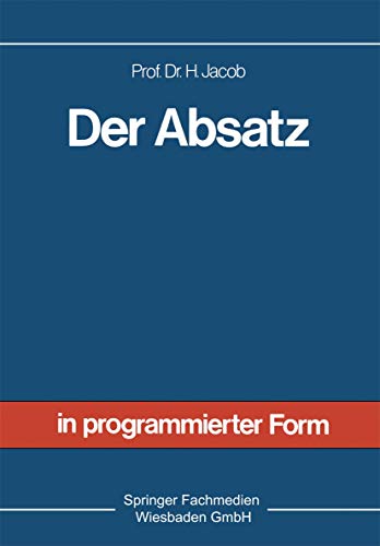 Der Absatz: Sonderdruck aus Allgemeine Betriebswirtschaftslehre in programmierter Form (German Edition)