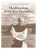  Méditation avec les lucioles: Journal (1939-1968)
