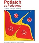 Potlatch as Pedagogy: Learning Through Ceremony