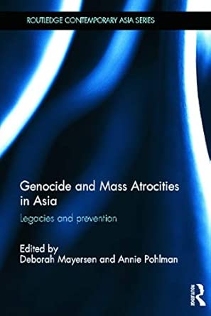 Genocide and Mass Atrocities in Asia: Legacies and Prevention  book cover