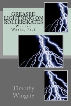 Paperback Greased Lightning On Rollerskates: Written Works, Pt.1 Book