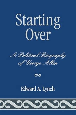 Starting Over: A Political Biography of George Allen-Wow! eBook