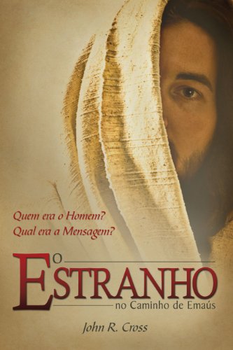 O Estranho No Caminho De Emaús: Quem era o Homem? Qual era a Mensagem?