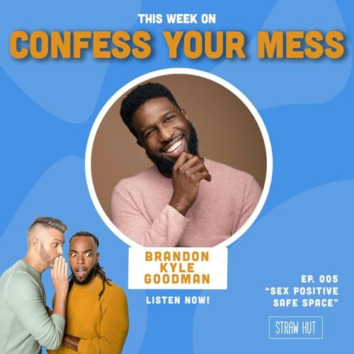 Sex Positive Safe Space w/ Brandon Kyle Goodman