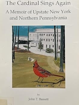 Unknown Binding The cardinal sings again: A memoir of upstate New York and northern Pennsylvania Book