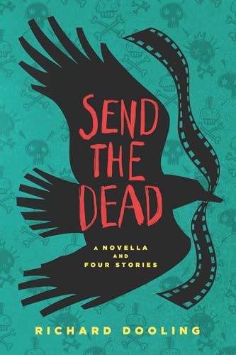 Send The Dead: A Novella And Four Stories