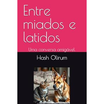 Capa do livro Entre miados e latidos: Uma conversa amigável. (Animais e Segredos) (Portuguese Edition)