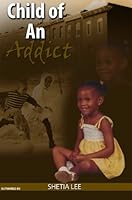 Child of An Addict 0979301254 Book Cover