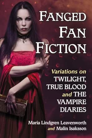Fanged Fan Fiction: Twilight, True Blood and the Vampire Diaries book cover