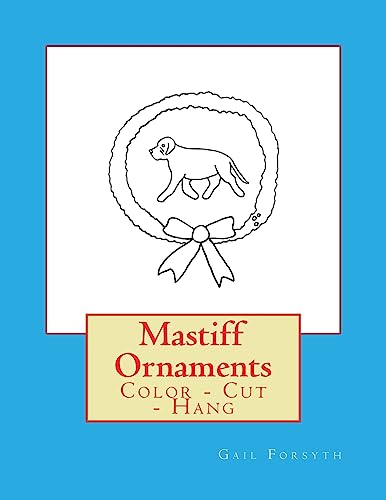 Mastiff Ornaments: Color - Cut - Hang