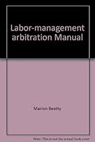 Labor-management arbitration manual B0006AWJIK Book Cover