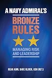 A Navy Admiral's Bronze Rules: Managing Risk and Leadership