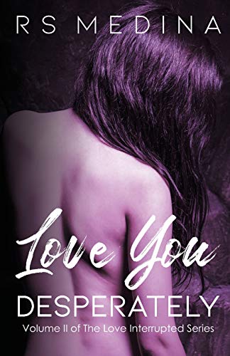 Love You Desperately (The Love Interrupted Series)