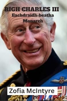 Paperback Righ Charles III: Eachdraidh-beatha Monarch [Gaelic] [Large Print] Book
