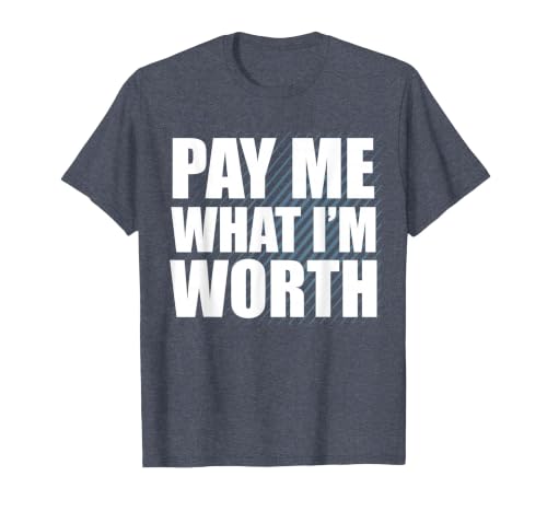 Pay Me What I'm Worth Empowerment Statement T-Shirt, Men, Heather Blue, Large