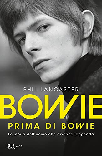 Bowie prima di Bowie. La storia dell'uomo che divenne leggend