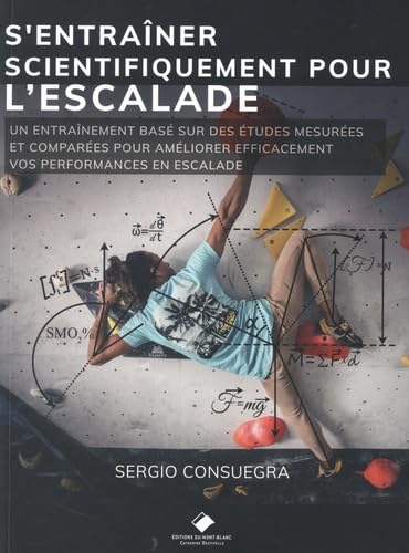 S'ENTRAINER SCIENTIFIQUEMENT POUR L'ESCALADE: Un guide d'entraînement fondé sur des