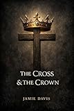 The Cross & The Crown (English Edition)