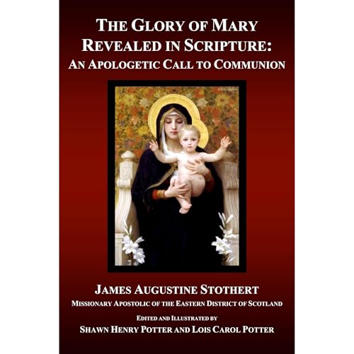 The Glory of Mary Revealed in Scripture by James Augustine Stothert episode artwork