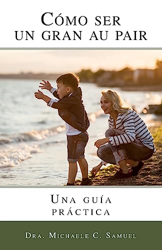 Como ser un gran au pair: Una guia practica (Spanish Edition)
