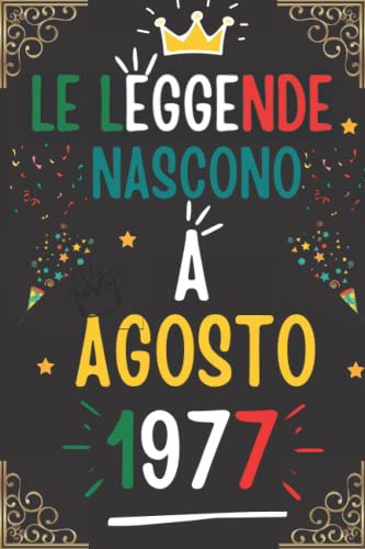 LE LEGGENDE NASCONO A AGOSTO 1977: regali compleanno uomo e donna, 45 anni di compleanno regalo uomo e donna 45 anni, regalo per lui/lei, Taccuino da110 pagine