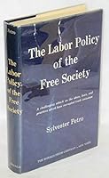 The Labor Policy of the Free Society. a Challenging Attack on the Ideas, Laws, and Practices Which Have Corrupted Trade Unionism. [Sub-Title From Dj]. B001CJXMDU Book Cover