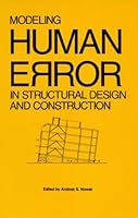 Modeling Human Error In Structural Design And Construction: Proceedings Of A Workshop Sponsored By The National Science Foundation, Ann Arbor, Michigan, June 4 6, 1986 0872625583 Book Cover