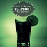 Mein Rezeptbuch für Cocktails: Rezeptbuch für Cocktails I zum selberschreiben I 120 Seiten I zum notieren und festhalten von Lieblingsrezepten
