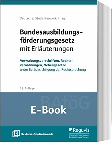 Bundesausbildungsförderungsgesetz mit Erläuterungen (BAföG) (E-Book): Verwaltungsvorschriften, Rechtsverordnungen, Nebengesetze unter Berücksichtigung der Rechtsprechung
