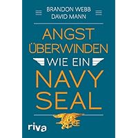 Angst &uuml;berwinden wie ein Navy SEAL