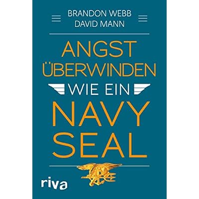 Angst &uuml;berwinden wie ein Navy SEAL