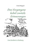  Das Vergangene kehrt zurück: Erinnerungen: Eine Kindheit in Marburg
