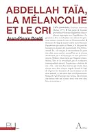 Abdellah Taïa, la mélancolie et le cri 2729709584 Book Cover