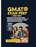 GMAT EXAM PREP 2026-2027: Master Every Section and Secure Admission to Elite Business Schools with 1,000 Detailed Explanations & a Smart Study Plan for 730+ Success