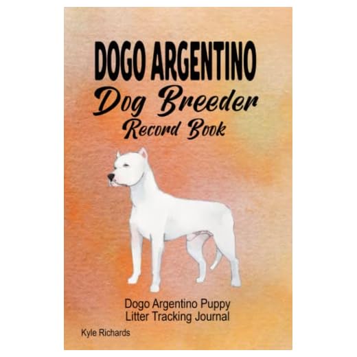Dogo Argentino Dog Breeder Record Book: Dogo Argentino Puppy Litter Tracking Journal