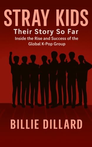 STRAY KIDS : THEIR STORY SO FAR - Inside the Rise and Success of the Global K-Pop Group