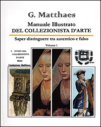 Vedi scheda su Amazon Manuale illustrato del collezionista d'arte. Saper distinguere tra autentico e falso, antico e recente, originale e copia (Vol. 1)