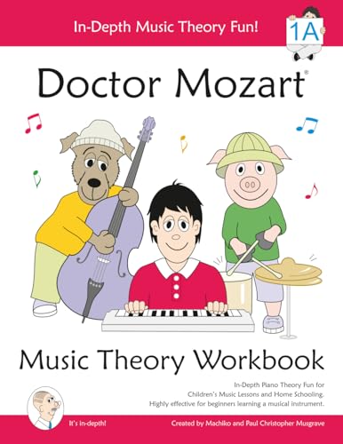 Doctor Mozart Music Theory Workbook Level 1A: In-Depth Piano Theory Fun for Children's Music Lessons and HomeSchooling: Highly Effective for Beginners Learning a Musical Instrument
