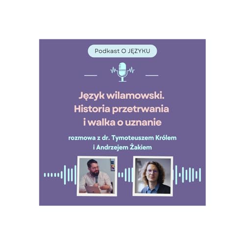 Język wilamowski: mały język, wielka historia | dr Tymoteusz Kr&oacute;l i Andrzej Żak