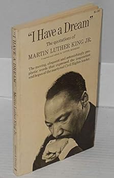 I have a dream;: The quotations of Martin Luther King, Jr.,