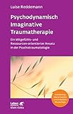 Psychodynamisch Imaginative Traumatherapie – PITT (Leben Lernen, Bd. 320): Ein Mitgefühls- und Ressourcen-orientierter Ansatz in der Psychotraumatologie