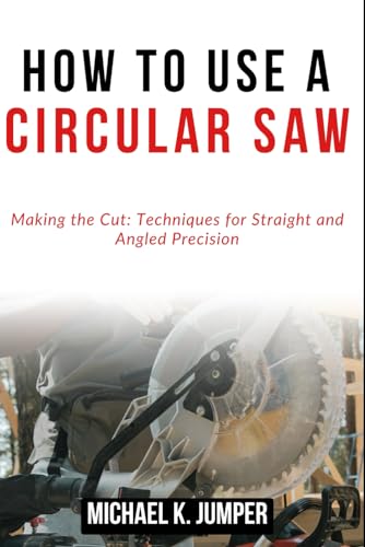 How To Develop Skills With Circular Saw How To Develop Skills With Circular Saw